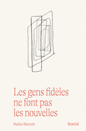 Gens fidèles ne font pas les nouvelles (Les)